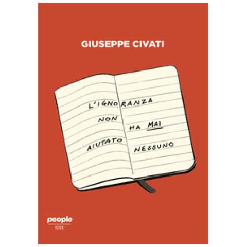 Giuseppe Civati - L'ignoranza Non Ha Mai Aiutato Nessuno. Cultura E Politica Nell'italia Di Oggi - Foto 2