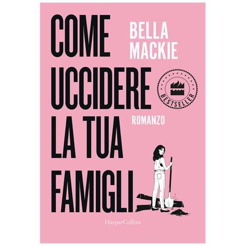 Bella Mackie - Come uccidere la tua famiglia - Foto 1