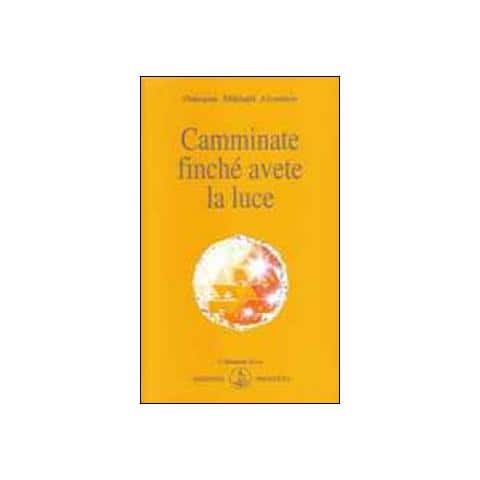 Omraam Mikhaël Aïvanhov - Camminate finché avete la luce - Foto 1