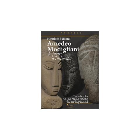 Maurizio Bellandi - Amedeo Modigliani. Le pietre d'inciampo. La storia delle vere teste di Modigliani. Ediz. illustrata - Foto 2
