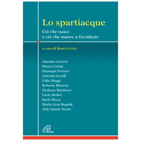 Marco Guzzi - Lo Spartiacque. Cio Che Nasce E Cio Che Muore A Occidente - Foto 1