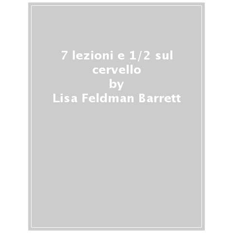 Lisa Feldman Barrett - 7 Lezioni E 1/2 Sul Cervello - Foto 1
