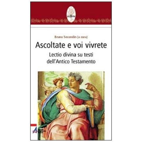 B. Secondin - Ascoltate e voi vivrete. Lectio divina su testi dell'Antico Testamento - Foto 1