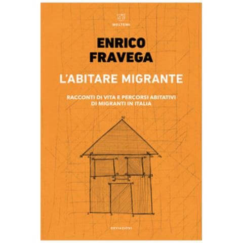 Enrico Fravega - L'abitare Migrante. Racconti Di Vita E Percorsi Abitativi Di Migranti In Italia - Foto 1