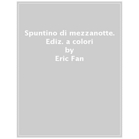 Eric Fan - Spuntino Di Mezzanotte. Ediz. A Colori - Foto 1
