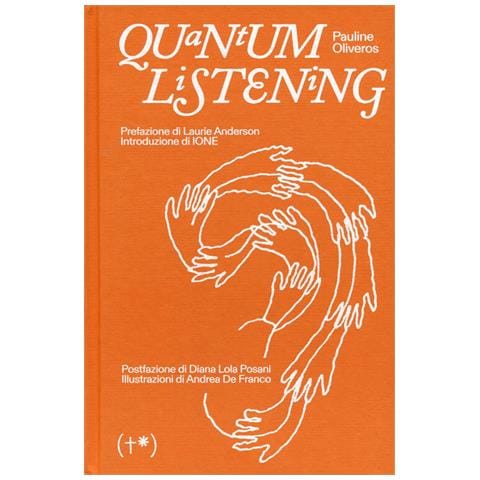 Pauline Oliveros - Quantum Listening. Ediz. Italiana - Foto 2