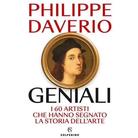 Philippe Daverio - Geniali. I 60 artisti che hanno segnato la storia dell'arte - Foto 1