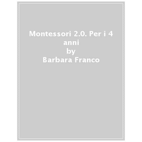 Barbara Franco - Montessori 2.0. Dalle attività di vita pratica al coding. Tanti giochi per allenare le intelligenze del tuo bambino. 4+ anni. Con 60 Adesivi - Foto 1