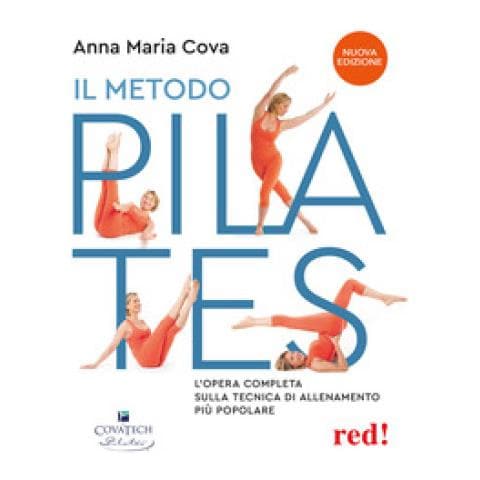 Anna Maria Cova - Il Metodo Pilates. L'opera Completa Sulla Tecnica Di Allenamento Più Popolare. Nuova Ediz. - Foto 1
