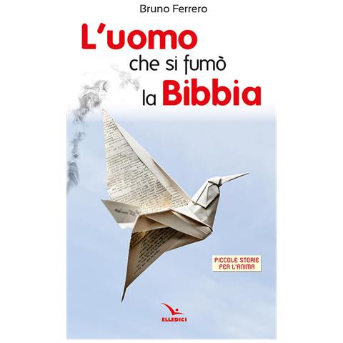L'uomo Che Si Fumo La Bibbia. Piccole Storie Per L'anima - Foto 1