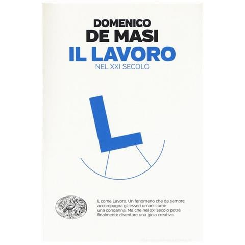 Domenico De Masi - Il lavoro nel XXI secolo - Foto 1