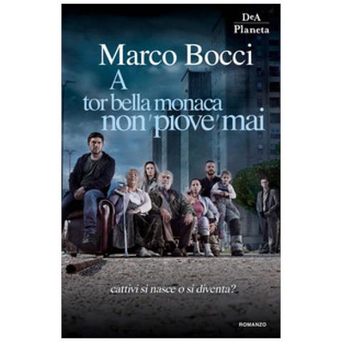 Dea Planeta Libri Marco Bocci A Tor Bella Monaca Non Piove Mai Eprice