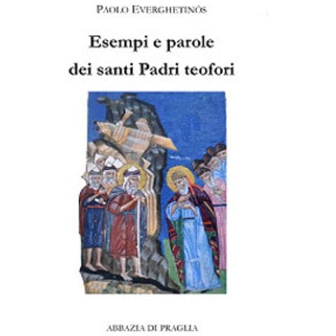 Paolo Everghetinós - Esempi e parole dei santi padri teofori. Vol. 4 - Foto 1