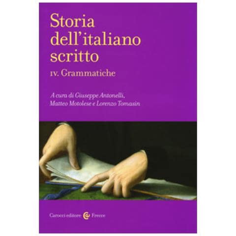 Giuseppe Antonelli - Storia dell'italiano scritto. Vol. 4: Grammatiche - Foto 1