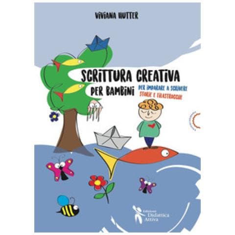 Viviana Hutter - Scrittura Creativa Per Bambini. Per Imparare A Scrivere Storie E Filastrocche - Foto 1