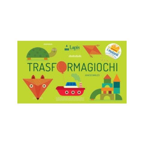 Agnese Baruzzi - Trasformagiochi. Ediz. A Colori - Foto 1