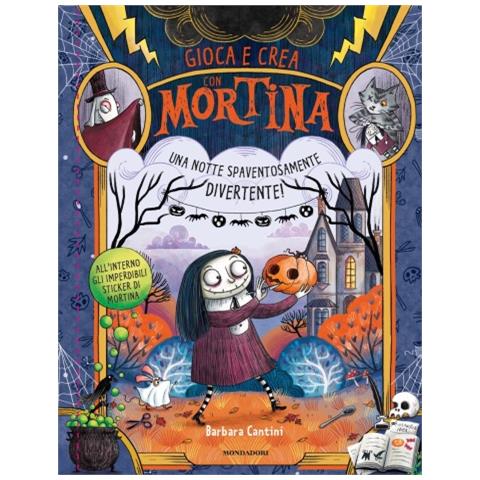 Barbara Cantini - Una Notte Spaventosamente Divertente! Gioca E Crea Con Mortina. Con Adesivi - Foto 1