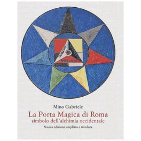 Mino Gabriele - La Porta Magica Di Roma Simbolo Dell'alchimia Occidentale. Nuova Ediz. - Foto 1