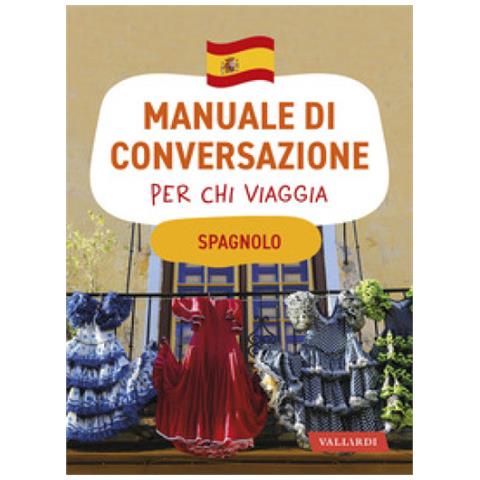 Spagnolo. Manuale Di Conversazione Per Chi Viaggia - Foto 1