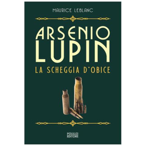 Maurice Leblanc - Arsenio Lupin. La Scheggia D'obice. 8. - Foto 1