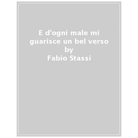 Fabio Stassi - E D'ogni Male Mi Guarisce Un Bel Verso. Breve Discorso Su Dante, La Poesia E Il Dolore - Foto 1