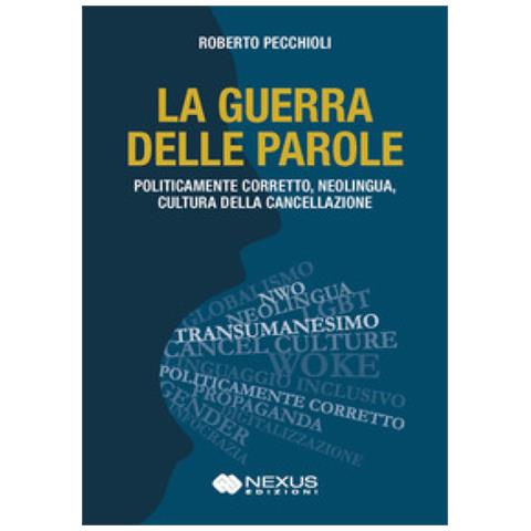 Roberto Pecchioli - La Guerra Delle Parole. Politicamente Corretto, Neolingua, Cultura Della Cancellazione - Foto 1