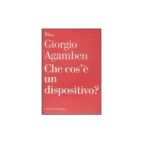 Giorgio Agamben - Che cos'è un dispositivo? - Foto 1