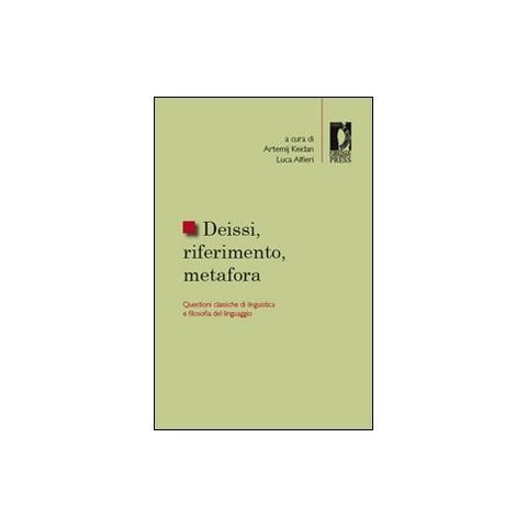 Artemij Keidan - Deissi, riferimento, metafora. Questioni classiche di linguistica e filosofia del linguaggio - Foto 1