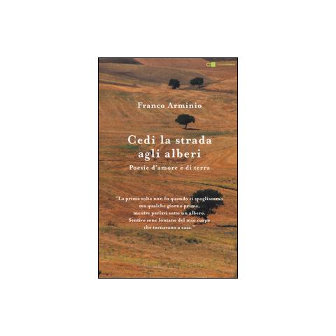 Franco Arminio - Cedi la strada agli alberi. Poesie d'amore e di terra - Foto 1
