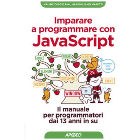 Maurizio Boscaini - Massimiliano Masetti - Imparare A Programmare Con Javascript - Il Manuale Per Programmatori Dai 13 Anni In Su  - Foto 2