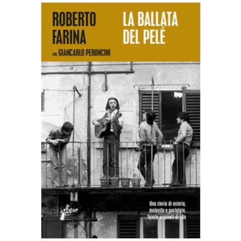 Roberto Farina - La ballata del Pelé. Una storia di osteria, malavita e nostalgia - Foto 2