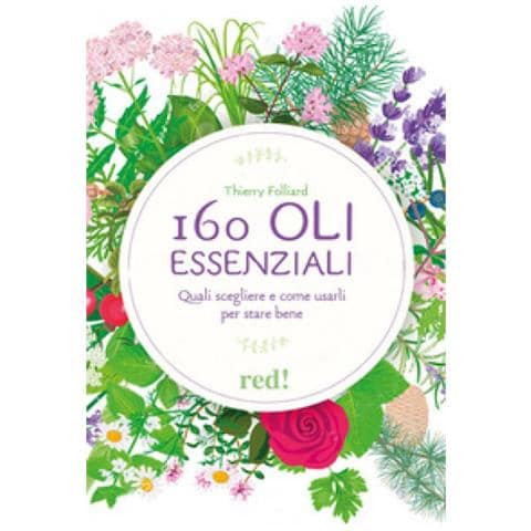 Thierry Folliard - 160 Oli Essenziali. Quali Scegliere E Come Usarli Per Stare Bene. Ediz. Illustrata - Foto 1