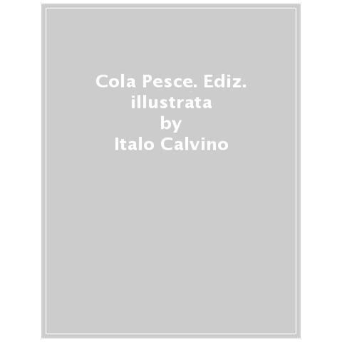 Italo Calvino - Cola Pesce. Una fiaba di mare. Ediz. a colori - Foto 1