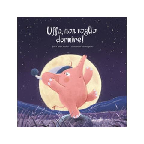 José Carlos Andrés - Uffa, non voglio dormire! Ediz. a colori - Foto 1