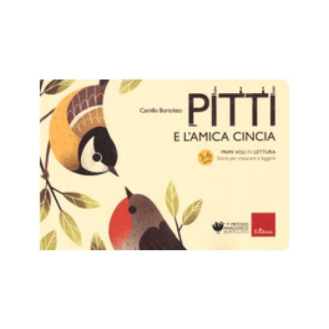 Camillo Bortolato - Pitti E L'amica Cincia. Primi Voli In Lettura. Storie Per Imparare A Leggere - Foto 1