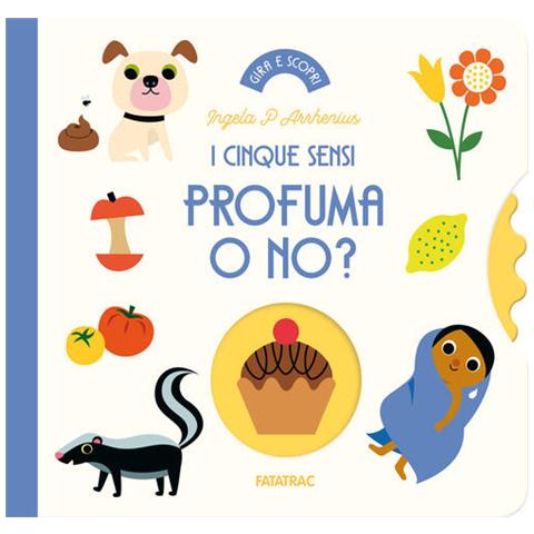 Ingela P. Arrhenius - Profuma o no? I cinque sensi. Ediz. a colori - Foto 1