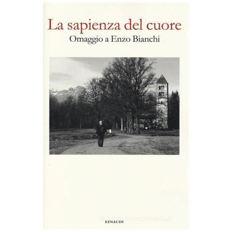 La sapienza del cuore. Omaggio a Enzo Bianchi - Foto 1