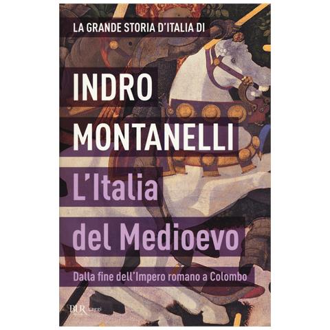 Indro Montanelli - La grande storia d'Italia. L'Italia del Medioevo. Dalla fine dell'Impero romano a Colombo - Foto 1