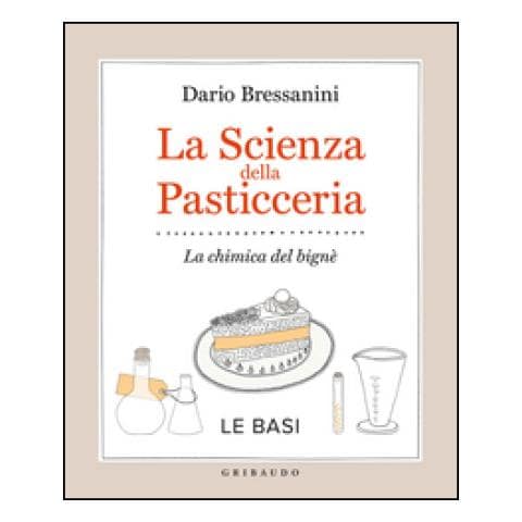 Dario Bressanini - La scienza della pasticceria. La chimica del bignè. Le basi - Foto 3