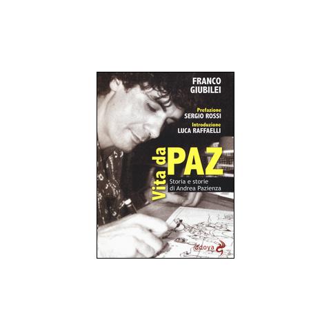 Franco Giubilei - Vita da Paz. Storia e storie di Andrea Pazienza - Foto 1