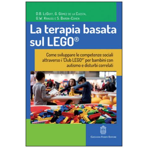 La terapia basata sul LEGO®. Come sviluppare le competenze sociali attraverso i Club LEGO® per bambini con autismo e disturbi correlati - Foto 1