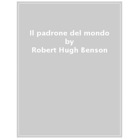 Robert Hugh Benson - Il Padrone Del Mondo - Foto 1