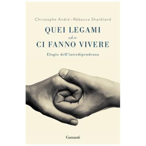 Christophe André - Quei legami che ci fanno vivere. Elogio dell'interdipendenza - Foto 1