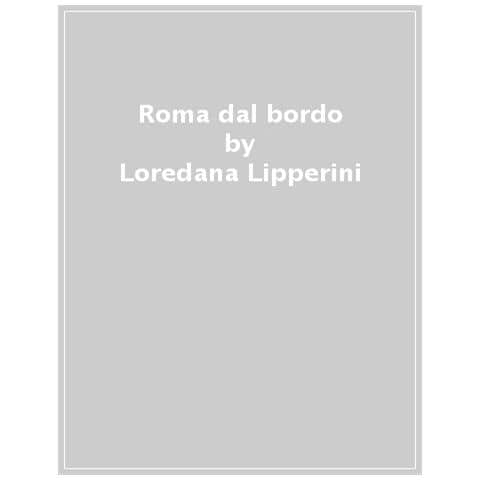 Loredana Lipperini - Roma Dal Bordo. Una Geografia Sentimentale - Foto 1