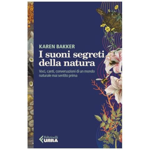 Karen Bakker - I Suoni Segreti Della Natura. Voci, Canti, Conversazioni Di Un Mondo Naturale Mai Sentito Prima - Foto 1