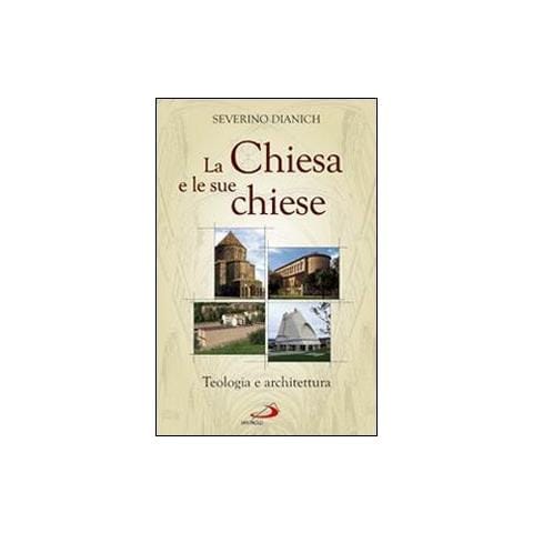 Severino Dianich - La Chiesa e le sue chiese. Teologia e architettura - Foto 1