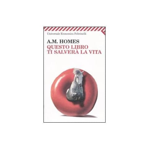 A. M. Homes - Questo libro ti salverà la vita - Foto 2