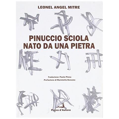 Leonel A. Mitre - Pinuccio Sciola. Nato da una pietra - Foto 1