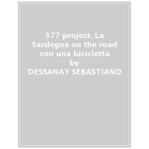 Sebastiano Dessanay - 377 project. La Sardegna on the road con una bicicletta e un ukulele - Foto 1