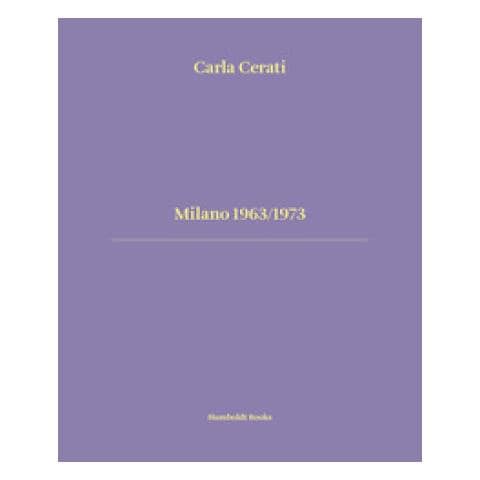 Carla Cerati - Milano 1963/1973. Ediz. italiana e inglese - Foto 1